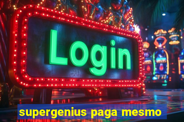 supergenius paga mesmo